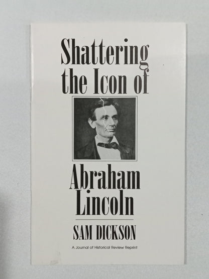 Shattering the Icon of Abraham Lincoln by Sam Dickson