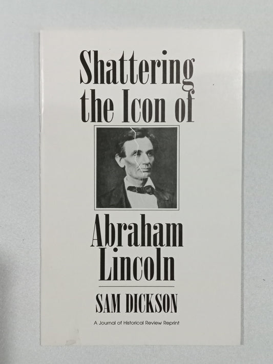 Shattering the Icon of Abraham Lincoln by Sam Dickson