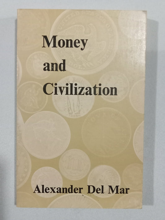 Money and Civilization by Alexander del Mar