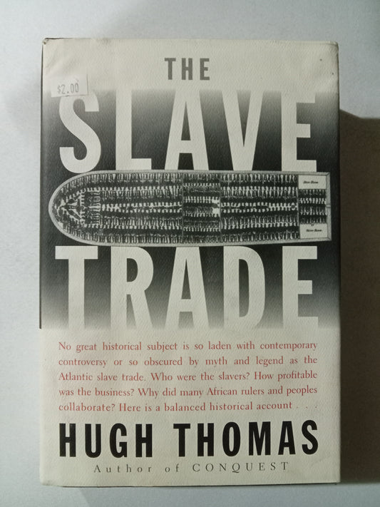 Slave Trade: The Story of the Trans-Atlantic Slave Trade, 1440 to 1870 by Hugh Thomas