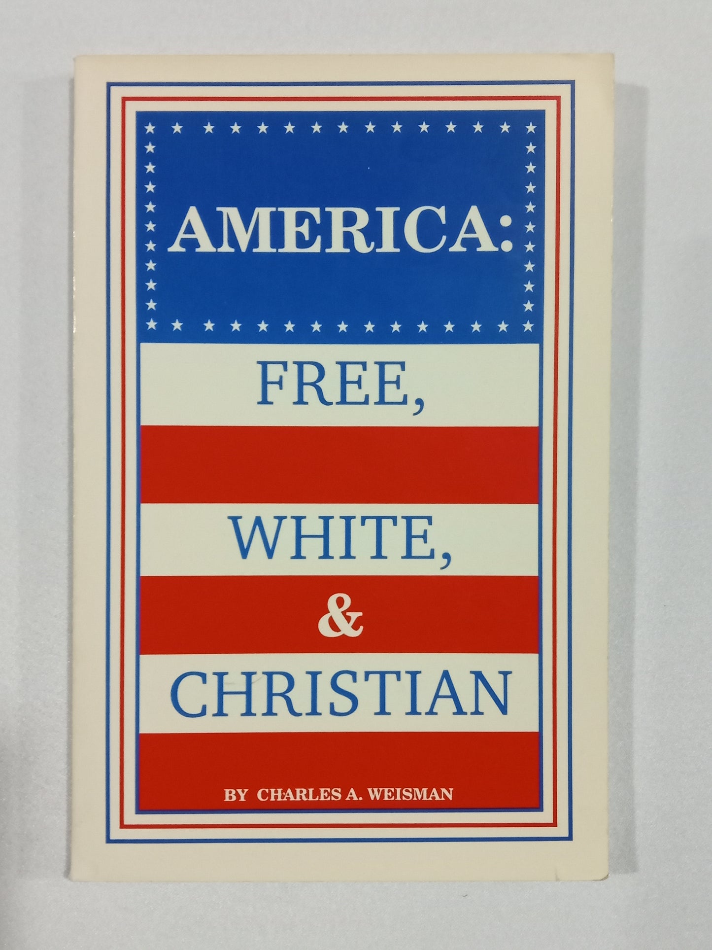 America: Free, White, and Christian by Charles Weisman PB