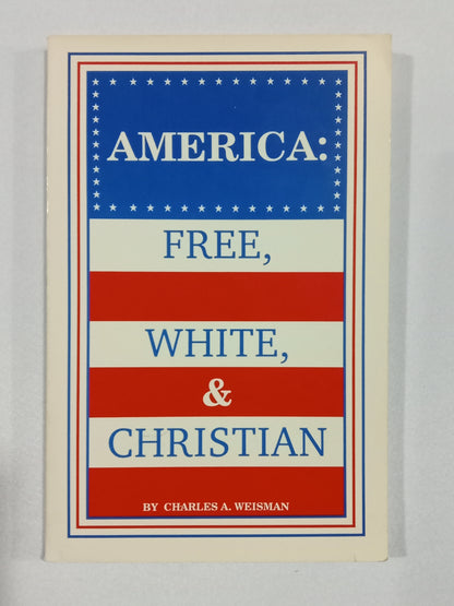 America: Free, White, and Christian by Charles Weisman PB