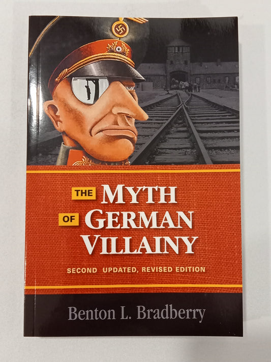 Myth of German Villainy by Benton Bradberry PB