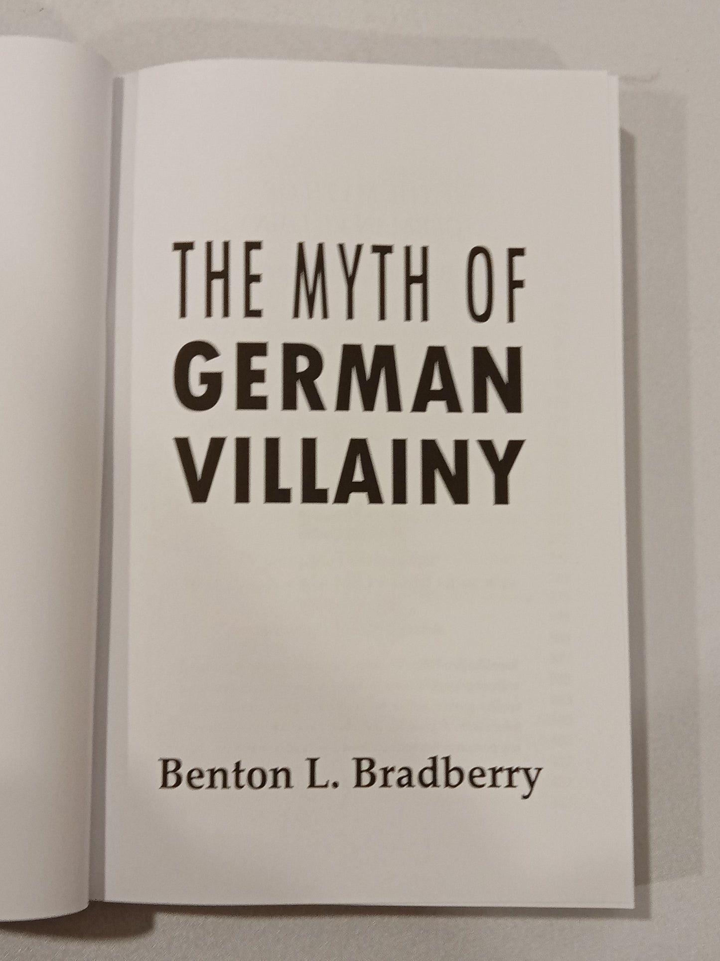 Myth of German Villainy by Benton Bradberry PB