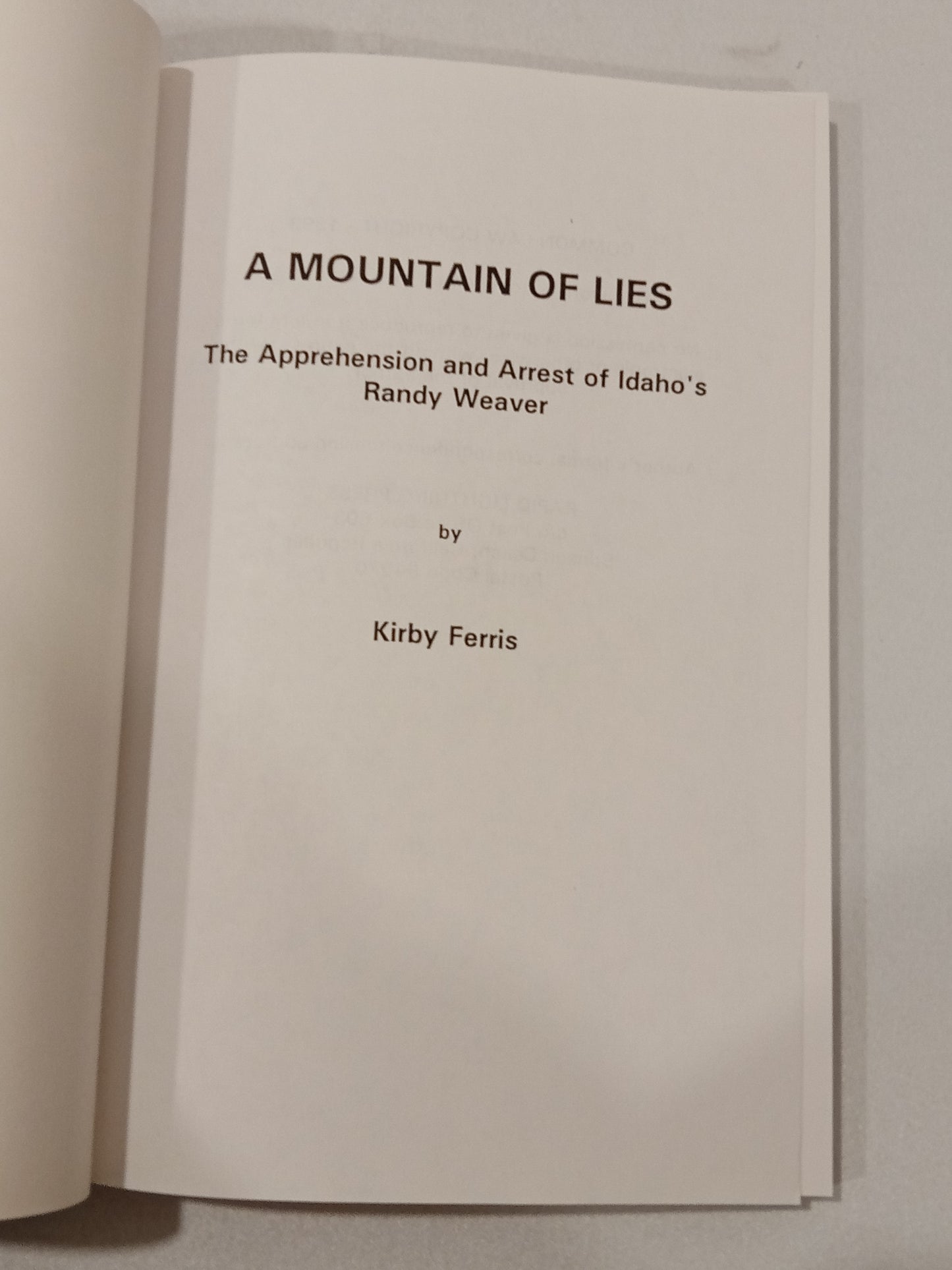 Mountain of Lies: Apprehension and Arrest of Randy Weaver by Kirby Ferris PB