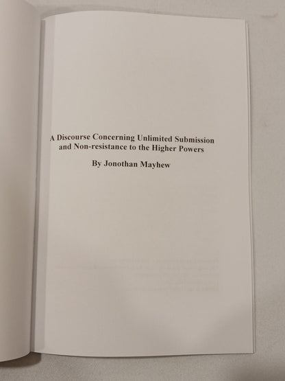 Discourse Concerning the Unlimited Submission and Non-Resistance to the Higher Powers by Jonathan Mayhew