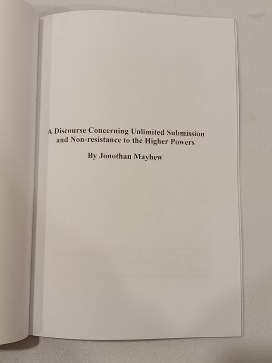 Discourse Concerning the Unlimited Submission and Non-Resistance to the Higher Powers by Jonathan Mayhew
