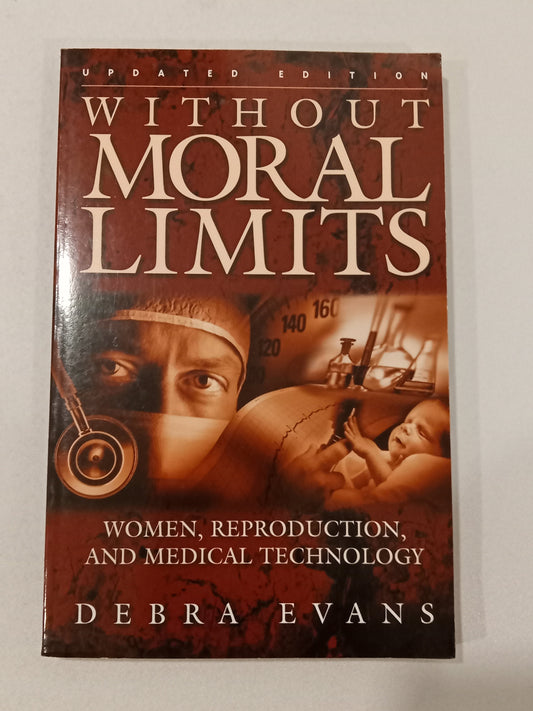 Without Moral Limits: Women, Preproduction, and Medical Technology by Debra Evans