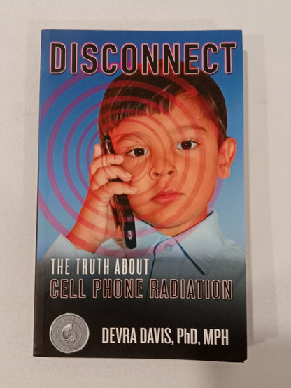 Disconnect: The Truth About Cell Phone Radiation by Devra Davis PB
