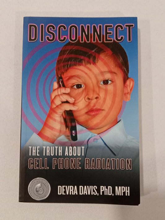Disconnect: The Truth About Cell Phone Radiation by Devra Davis PB
