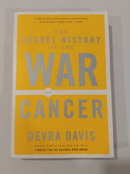 Secret History of the War on Cancer by Devra Davis