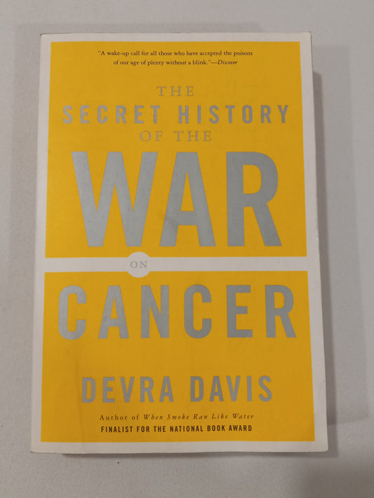 Secret History of the War on Cancer by Devra Davis