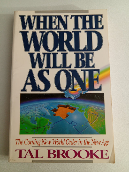 When the World Will Be as One: The Coming New World Order in the New Age by Tal Brooke