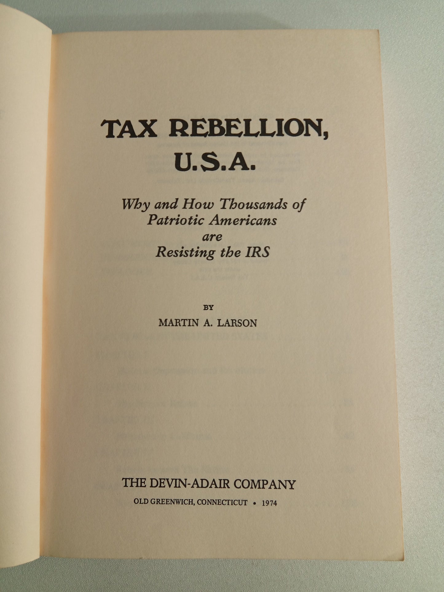 Tax Rebellion USA: Why and How Thousands of Patriotic Americans are Resisting the IRS by Martin Larson