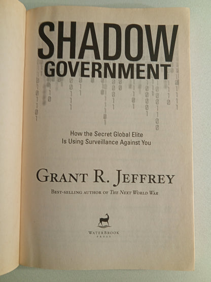 Shadow Government: How the Secret Global Elite is Using Surveillance Against You by Grant Jeffrey