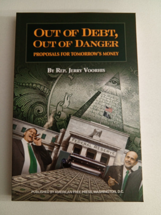 Out of Debt, Out of Danger: Proposals for War Finance and Tomorrow's Money by Jerry Voorhis