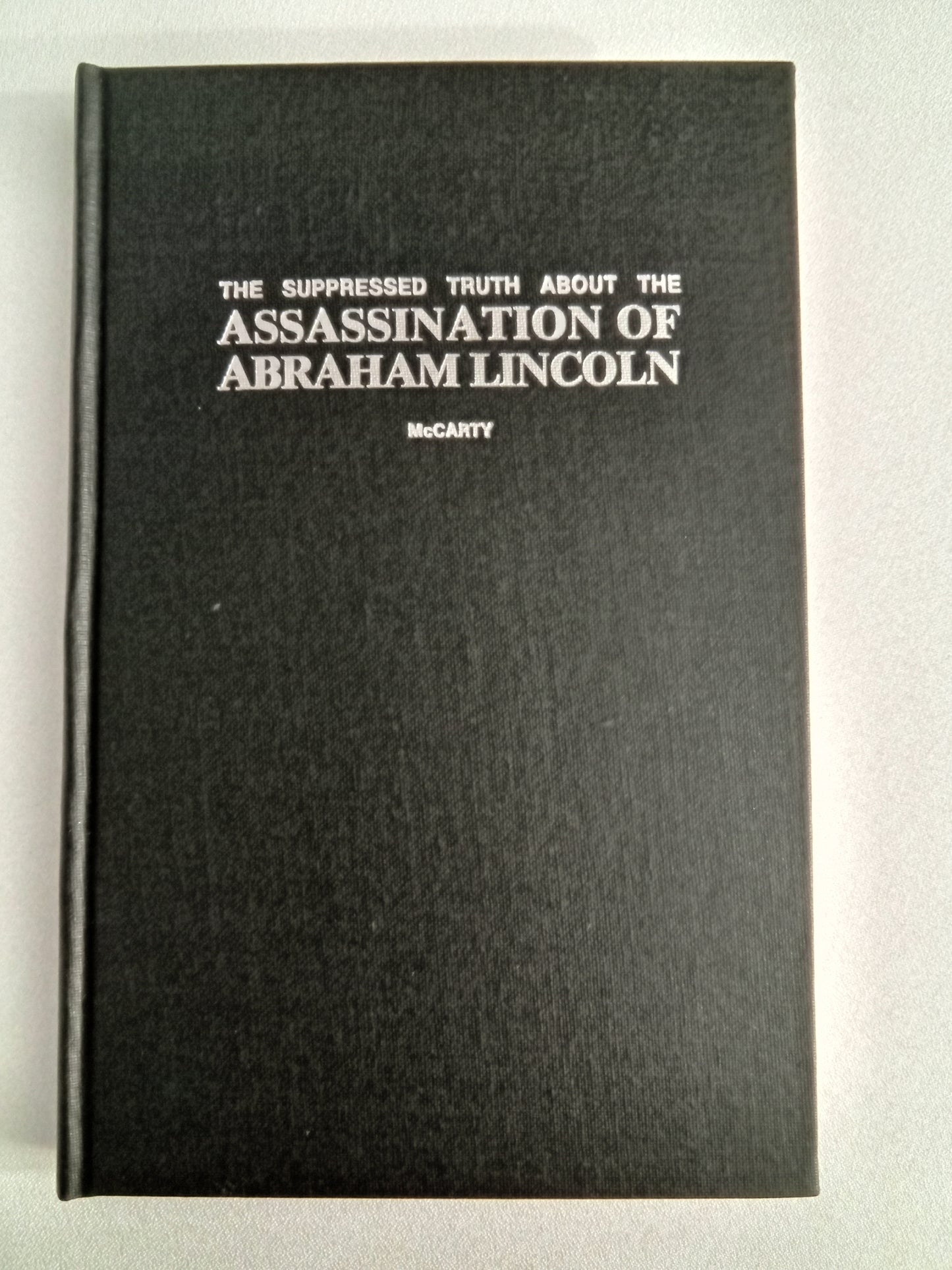 Suppressed Truth About the Assassination of Abraham Lincoln by Burke McCarty HB