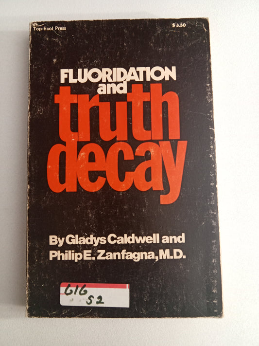 Fluoridation and Truth Decay by Gladys Caldwell PB