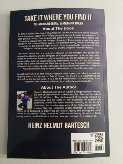 Take It Where You Find It: The American Dream, Earned and Stolen by Heinz Bartesch PB