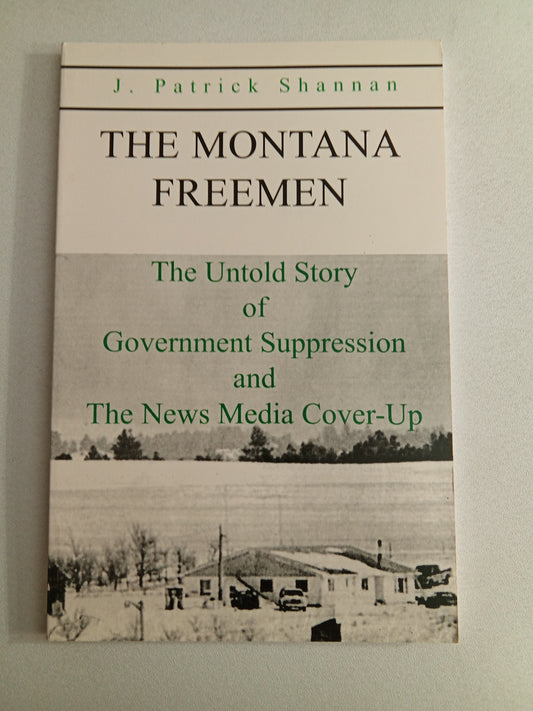 Montana Freeman: The Untold Story of Government Suppression and the News Media Cover-Up by Patrick Shannan