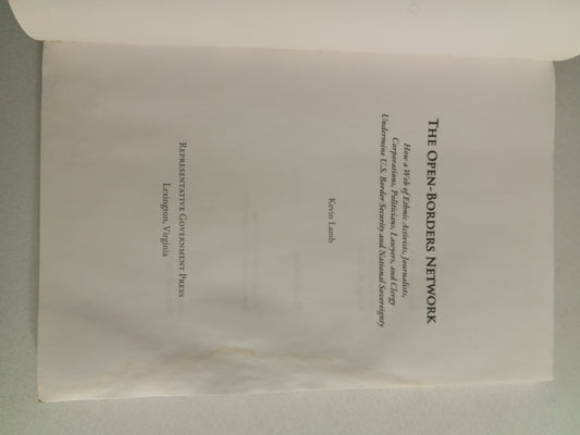 Open Borders Network: How a Web of Ethnic Activists, Journalists, Corporations, Politicians, and Clergy Undermine United States Border Security and National Sovereignty by Kevin Lamb