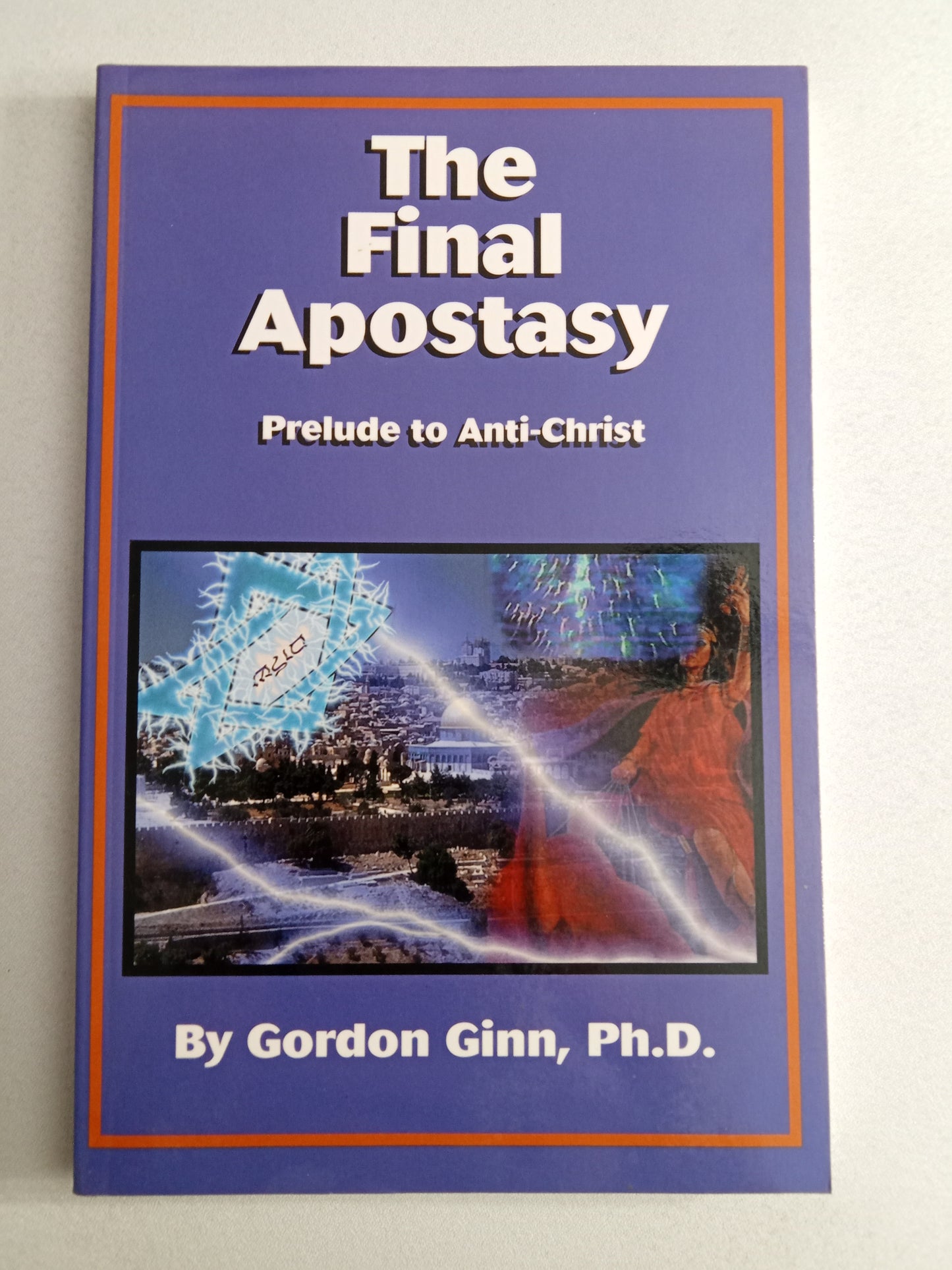Final Apostasy: Prelude to Anti-Christ by Gordon Ginn PB