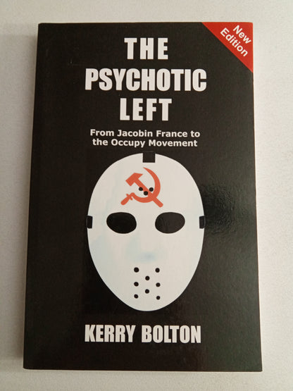 Psychotic Left: From Jacobin France to the Occupy Movement by Kerry Bolton PB