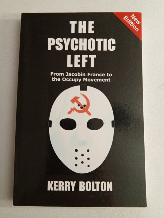 Psychotic Left: From Jacobin France to the Occupy Movement by Kerry Bolton PB