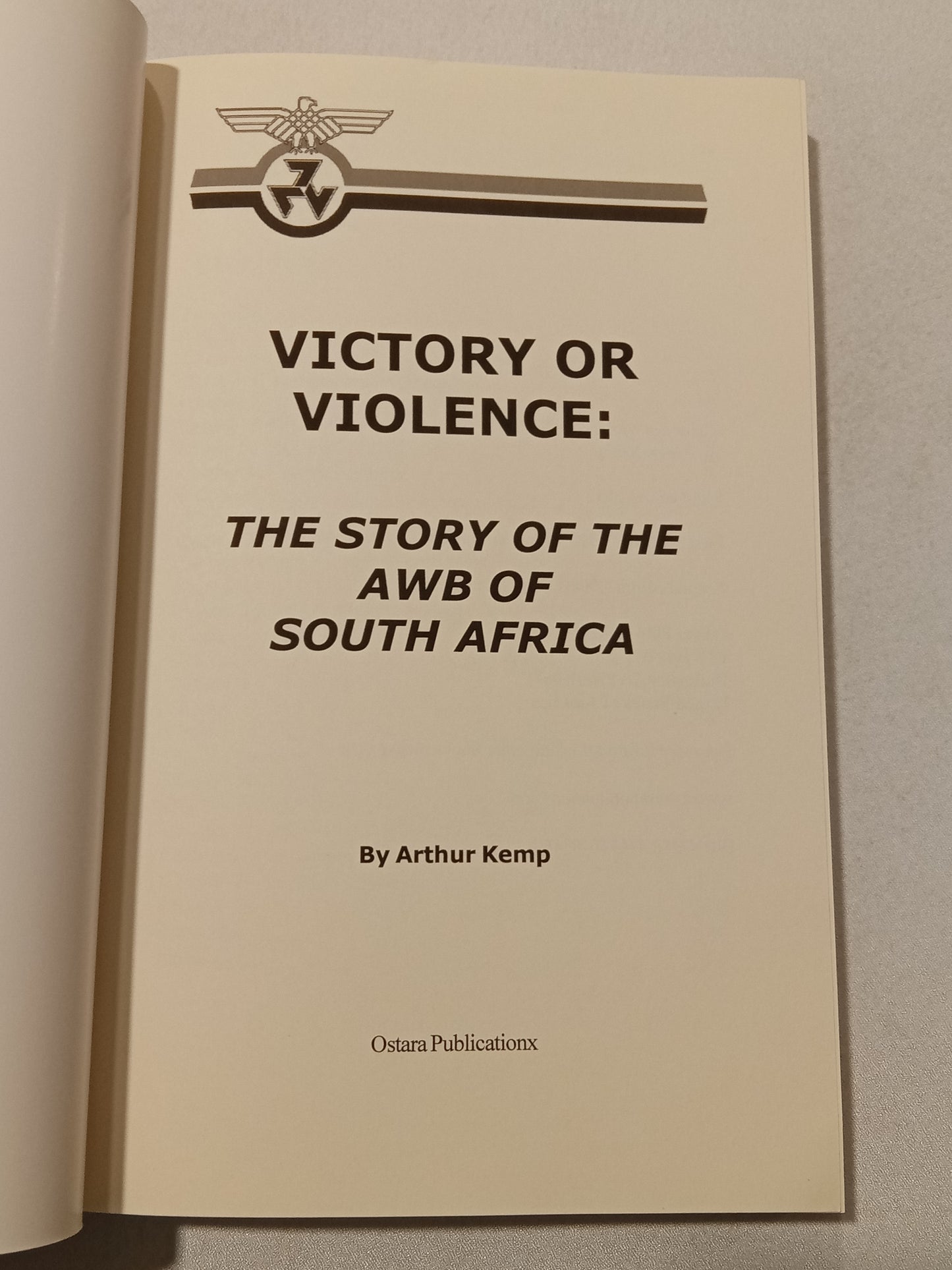 Victory or Violence: The Story of the AWB of South Africa by Arthur Kemp PB