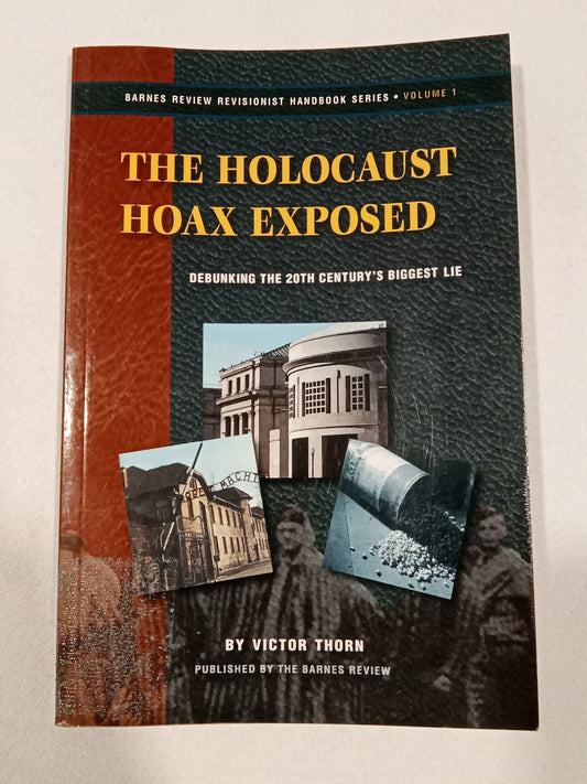 Holocaust Hoax Exposed: Debunking the 20th Century's Biggest Lie by Victor Thorn