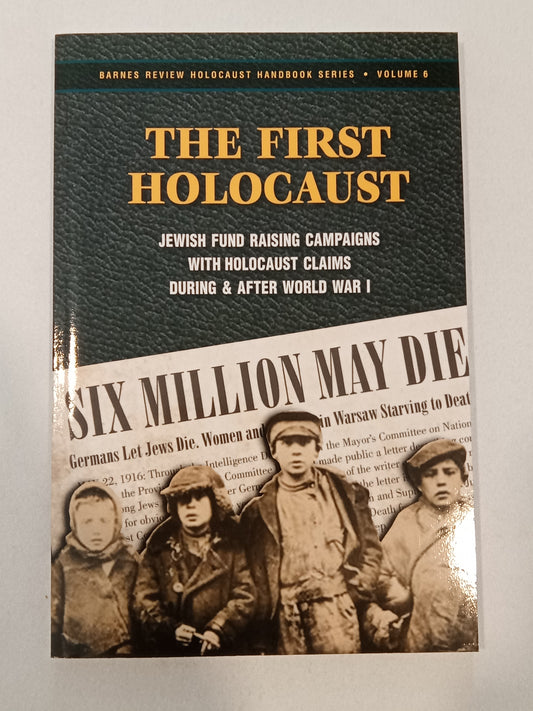 First Holocaust: Jewish Fund Raising Campaigns with Holocaust Claims During and After World War One by Don Heddesheimer PB