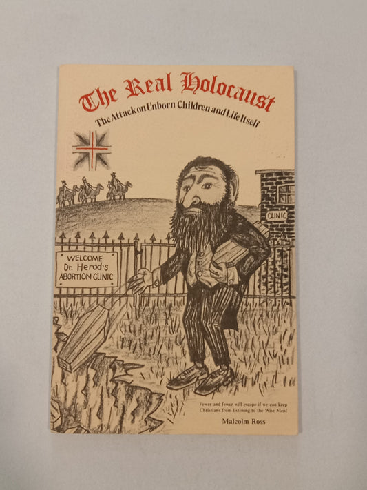 Real Holocaust: The Attack on the Unborn and Life Itself by Malcolm Ross PB