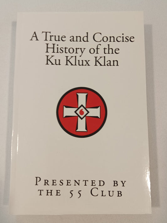 True and Concise History of the Ku Klux Klan by 55 Club
