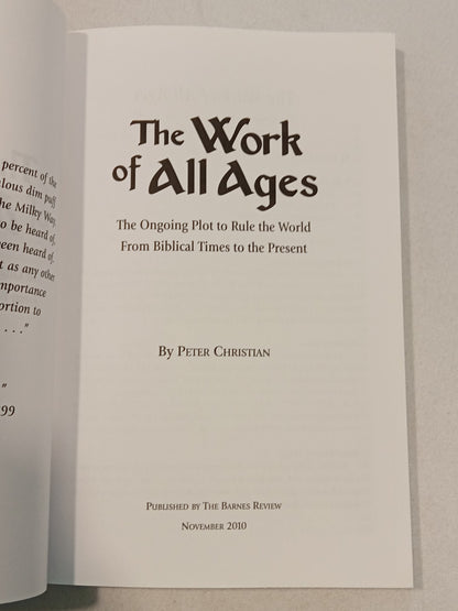 Work of All Ages: The Ongoing Plot to Rule the World from Biblical Times to Present by Peter Christian PB