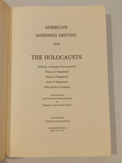 American Manifest Destiny and the Holocausts by Conrad Grieb PB