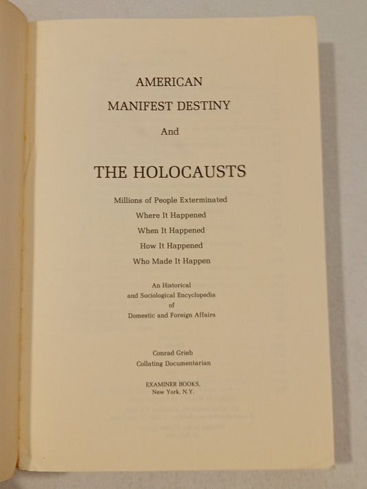 American Manifest Destiny and the Holocausts by Conrad Grieb PB