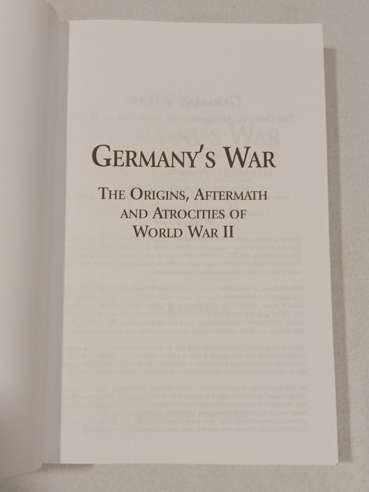 Germany's War: The Origins, Aftermath, and Atrocities of World War II by John Wear PB