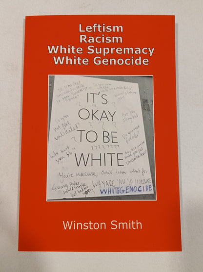 'Leftism, Racism, White Supremacy, and White Genocide by Winston Smith