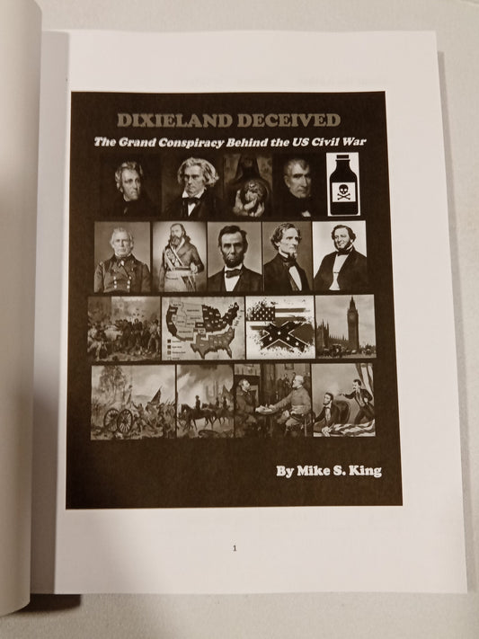Dixieland Deceived: The Grand Conspiracy Behind the United States' Civil War by Michael King PB