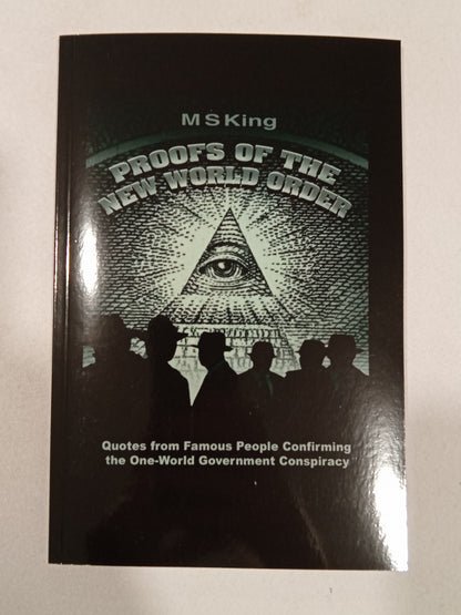 Proofs of the New World Order: Quotes from Famous People Confirming the One-World Government Conspiracy by Michael King