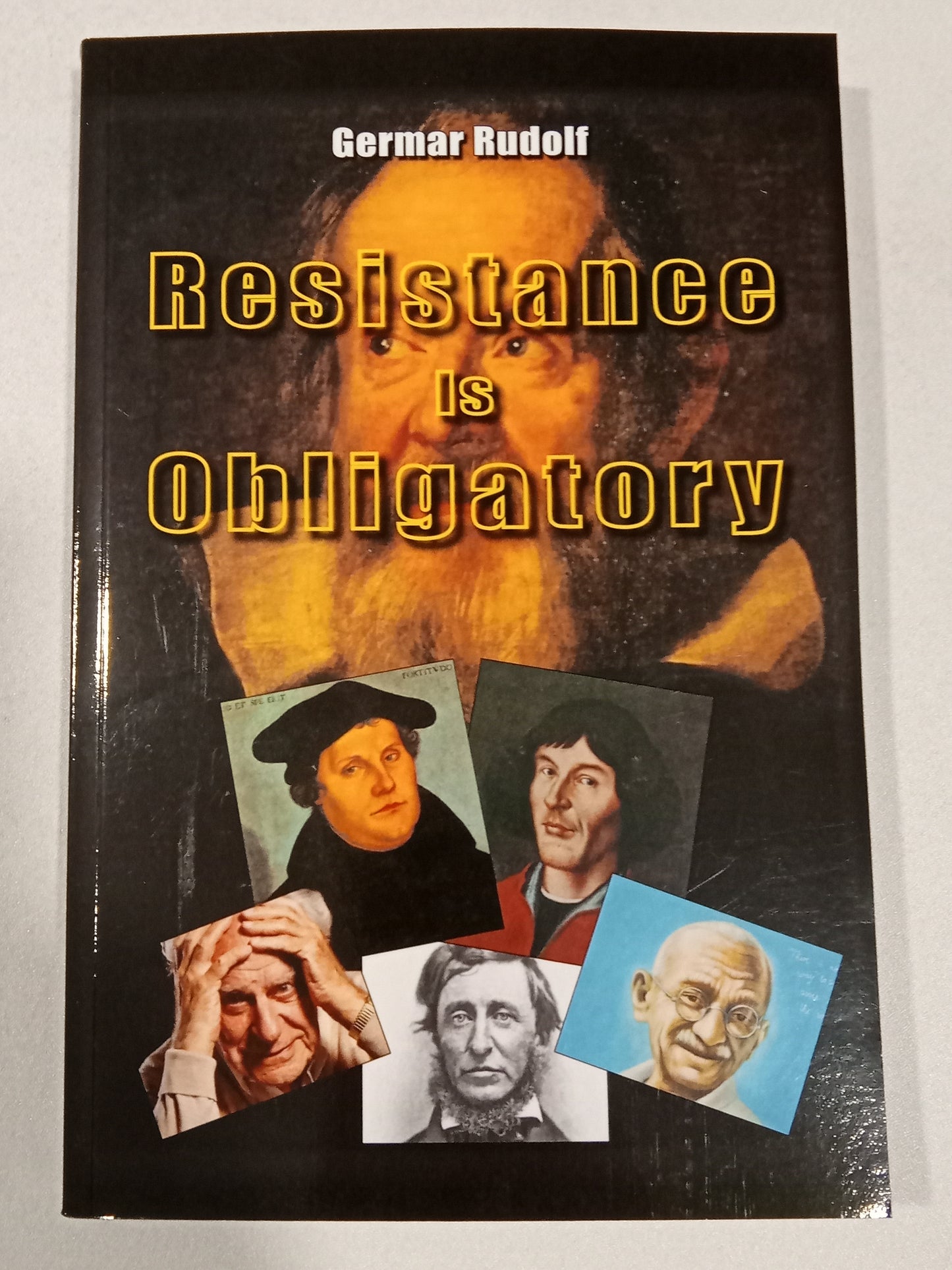 Resistance is Obligatory!: Why Freedom of Speech Matters by Germar Rudolf PB
