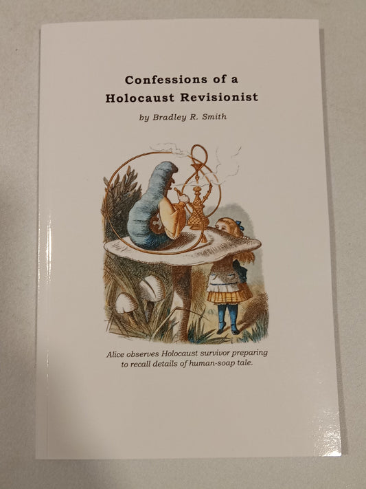 Confessions of a Holocaust Revisionist by Bradley Smith PB