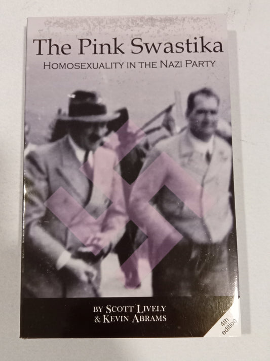 Pink Swastika: Homosexuality in the Nazi Party by Scott Lively PB