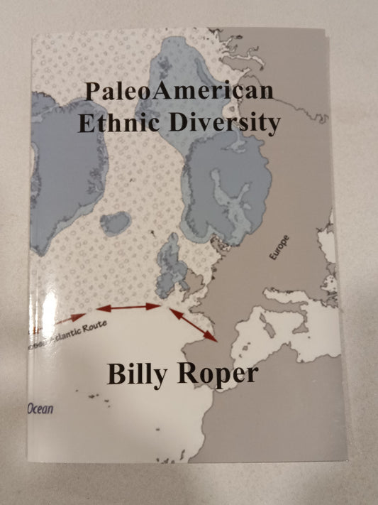 Paleo American Ethnic Diversity: Ancient Europeans in North America by Billy Roper PB