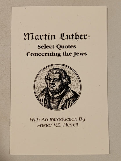 Martin Luther: Quotes Concerning the Jews by V. Herrell SB