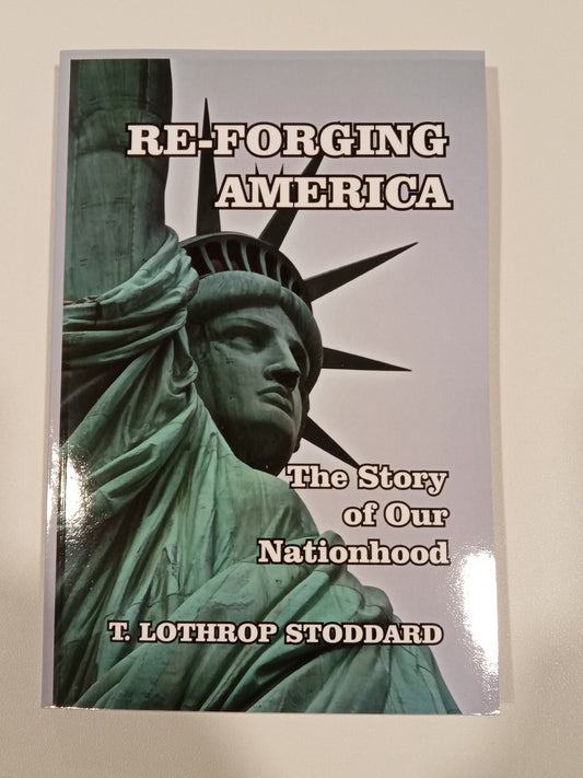Re-Forging America: The Story of Our Nationhood by Lothrop Stoddard