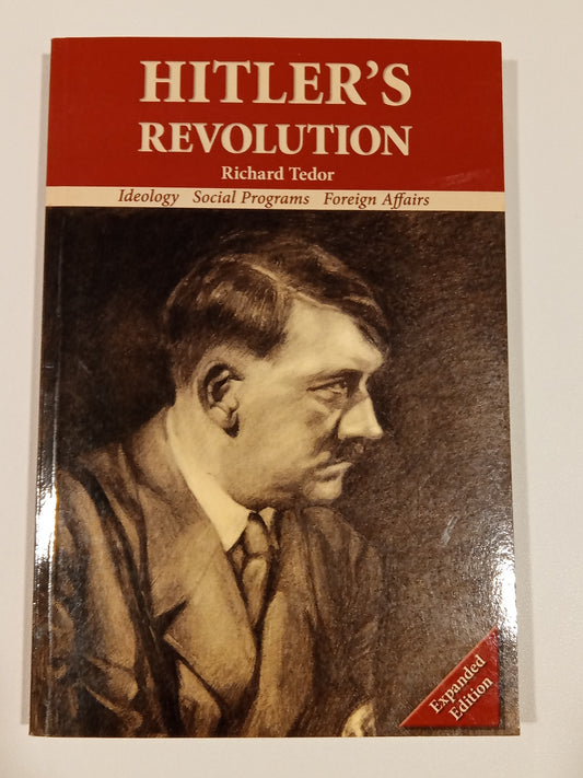 Hitler's Revolution: Ideology, Social Programs, and Foreign Affairs by Richard Tedor PB