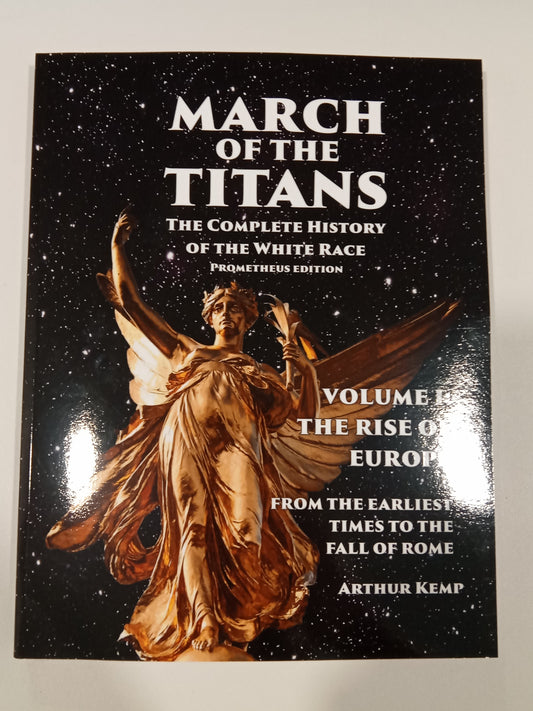 March of the Titans, The Complete History of the White Race, Volume 1: The Rise of Europe by Arthur Kemp