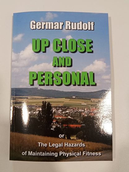Up Close and Personal: The Legal Hazards of Maintaining Physical Fitness by Germar Rudolf PB