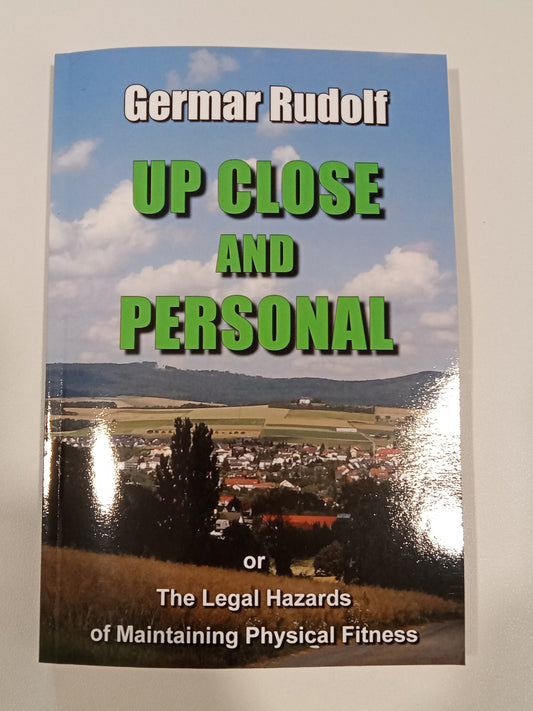 Up Close and Personal: The Legal Hazards of Maintaining Physical Fitness by Germar Rudolf PB